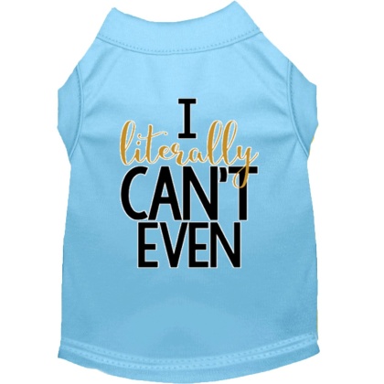 Literally Can't Even Screen Print Dog Shirt Baby Blue Lg