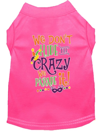 We Don't Hide the Crazy Screen Print Mardi Gras Dog Shirt Bright Pink Lg